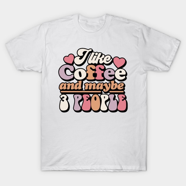 I like coffee and maybe 3 people T-Shirt by CosmicCat